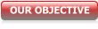 OUR OBJECTIVE